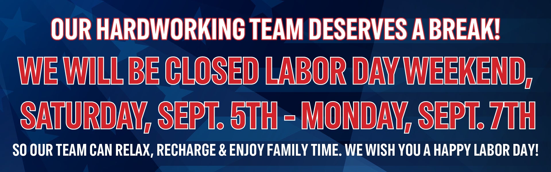 CLOSED ON LABOR DAY